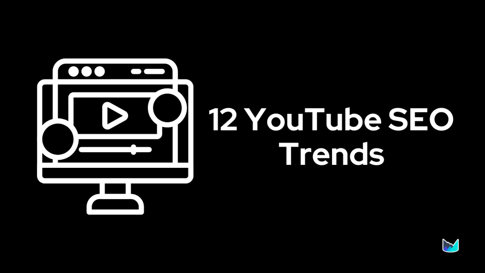 11+ Youtube SEO Trends To Follow In 2023 To Rank Videos